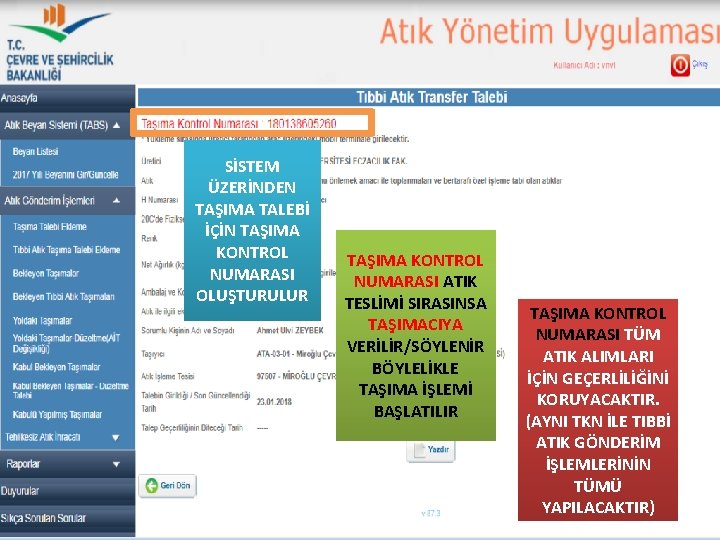 SİSTEM ÜZERİNDEN TAŞIMA TALEBİ İÇİN TAŞIMA KONTROL NUMARASI OLUŞTURULUR TAŞIMA KONTROL NUMARASI ATIK TESLİMİ