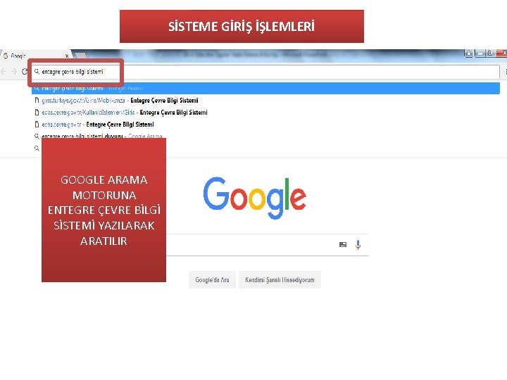 SİSTEME GİRİŞ İŞLEMLERİ SİSTEM NELERİ HEDEFLİYOR ? GOOGLE ARAMA MOTORUNA ENTEGRE ÇEVRE BİLGİ SİSTEMİ