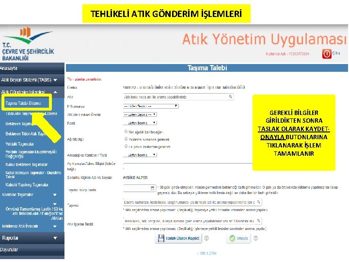 TEHLİKELİ ATIK GÖNDERİM İŞLEMLERİ GEREKLİ BİLGİLER GİRİLDİKTEN SONRA TASLAK OLARAK KAYDETONAYLA BUTONLARINA TIKLANARAK İŞLEM