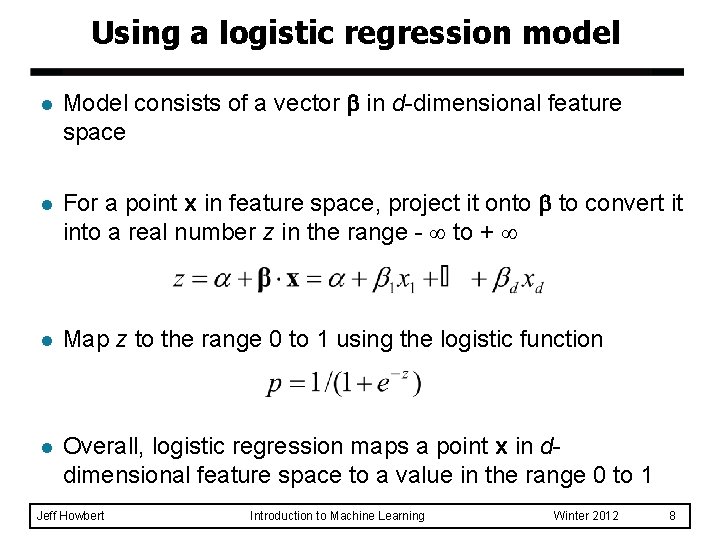 Using a logistic regression model l Model consists of a vector in d-dimensional feature Using a logistic regression model l Model consists of a vector in d-dimensional feature