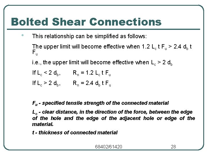 Bolted Shear Connections • This relationship can be simplified as follows: The upper limit