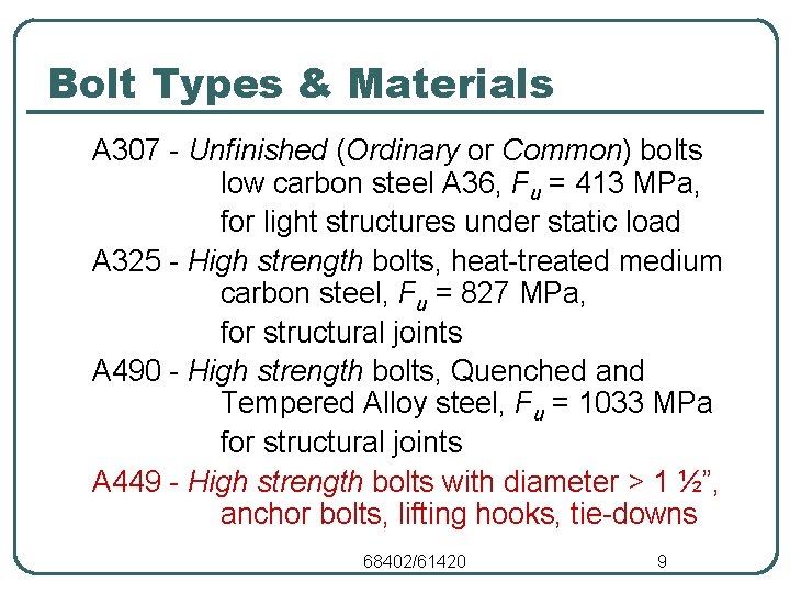 Bolt Types & Materials A 307 - Unfinished (Ordinary or Common) bolts low carbon