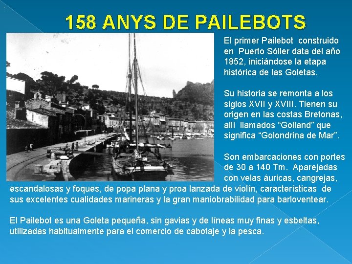 . 158 ANYS DE PAILEBOTS El primer Pailebot construido en Puerto Sóller data del