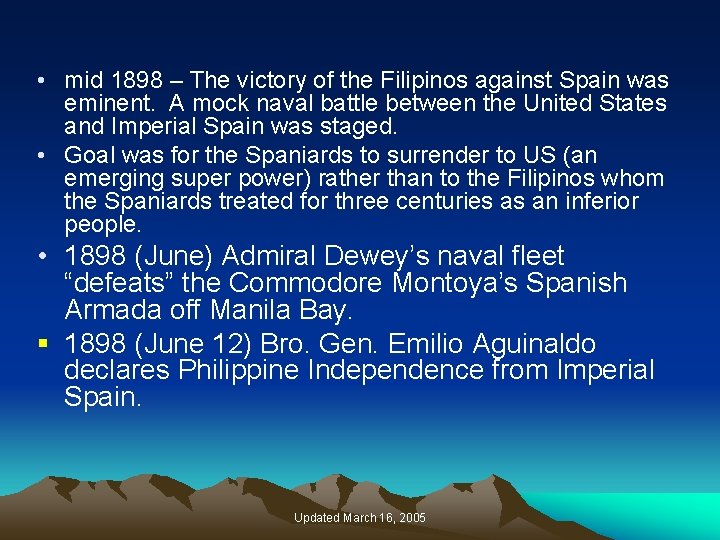  • mid 1898 – The victory of the Filipinos against Spain was eminent.