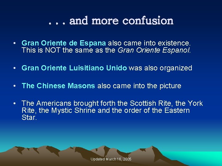 . . . and more confusion • Gran Oriente de Espana also came into