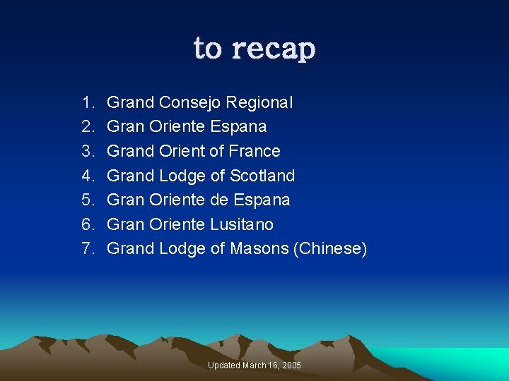 to recap 1. 2. 3. 4. 5. 6. 7. Grand Consejo Regional Gran Oriente