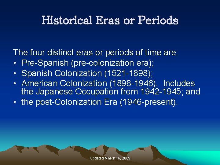 Historical Eras or Periods The four distinct eras or periods of time are: •