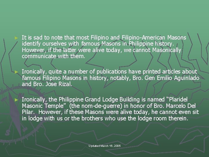 ► It is sad to note that most Filipino and Filipino-American Masons identify ourselves