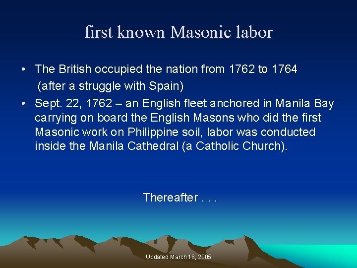 first known Masonic labor • The British occupied the nation from 1762 to 1764