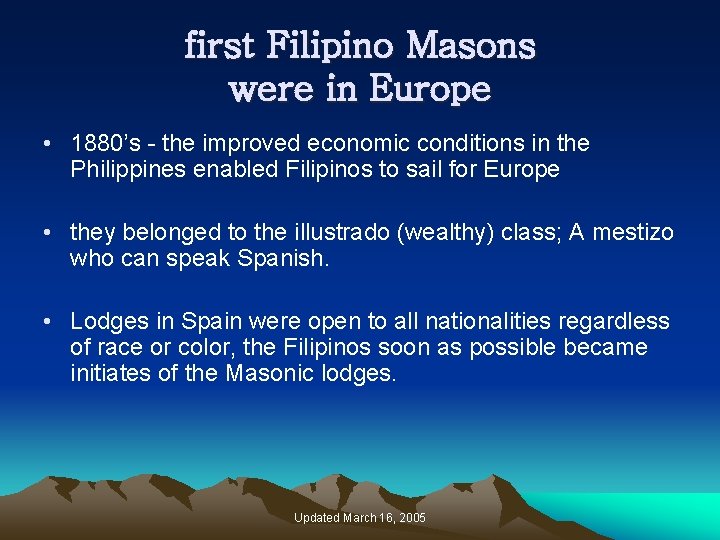 first Filipino Masons were in Europe • 1880’s - the improved economic conditions in