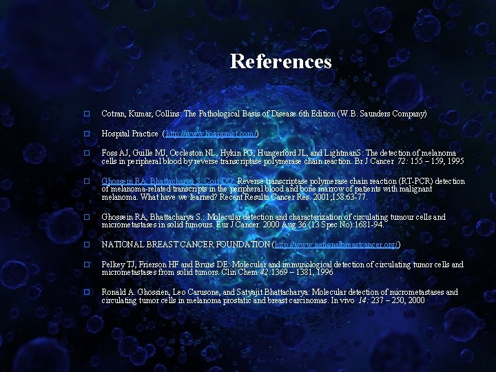 References o Cotran, Kumar, Collins: The Pathological Basis of Disease 6 th Edition (W.
