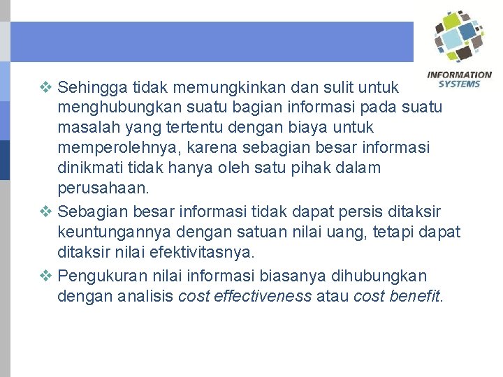v Sehingga tidak memungkinkan dan sulit untuk menghubungkan suatu bagian informasi pada suatu masalah