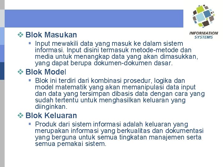 v Blok Masukan § Input mewakili data yang masuk ke dalam sistem informasi. Input
