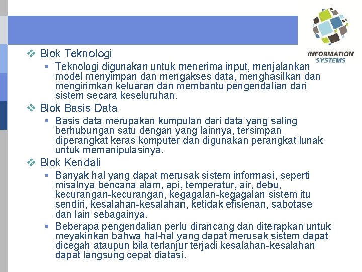 v Blok Teknologi § Teknologi digunakan untuk menerima input, menjalankan model menyimpan dan mengakses