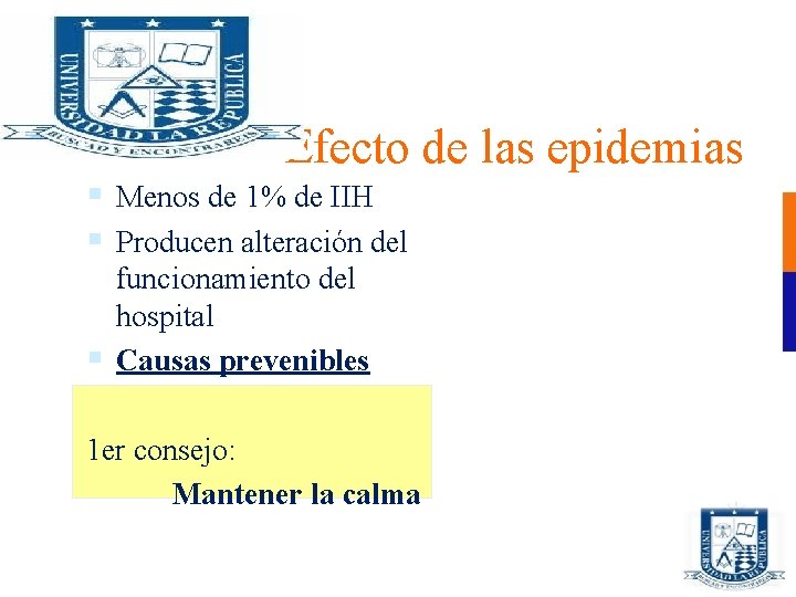 Efecto de las epidemias § Menos de 1% de IIH § Producen alteración del
