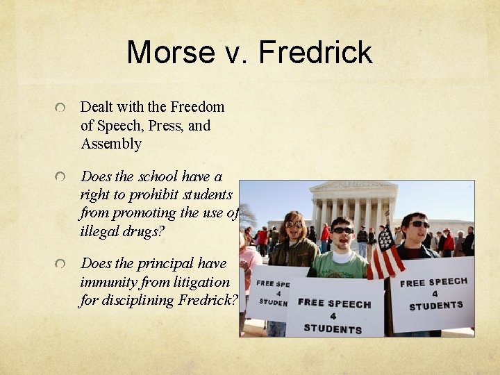 Morse v. Fredrick Dealt with the Freedom of Speech, Press, and Assembly Does the