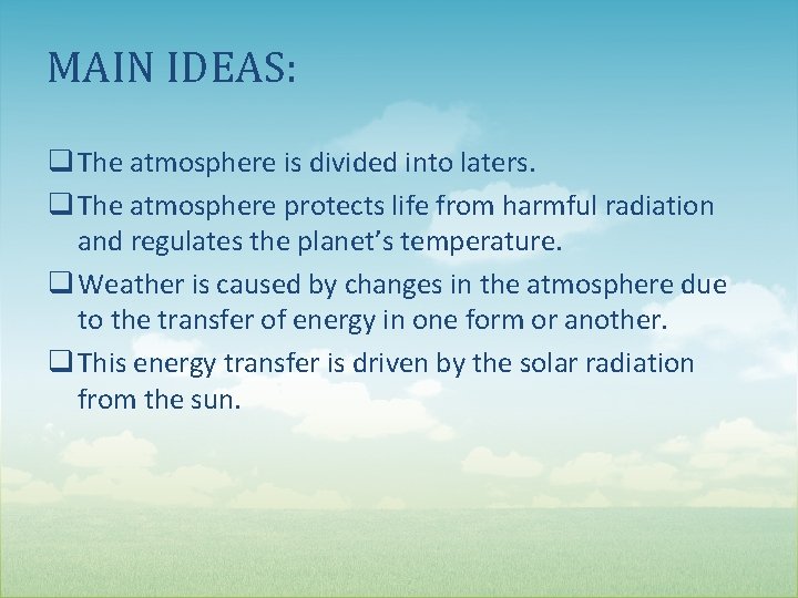 MAIN IDEAS: q The atmosphere is divided into laters. q The atmosphere protects life