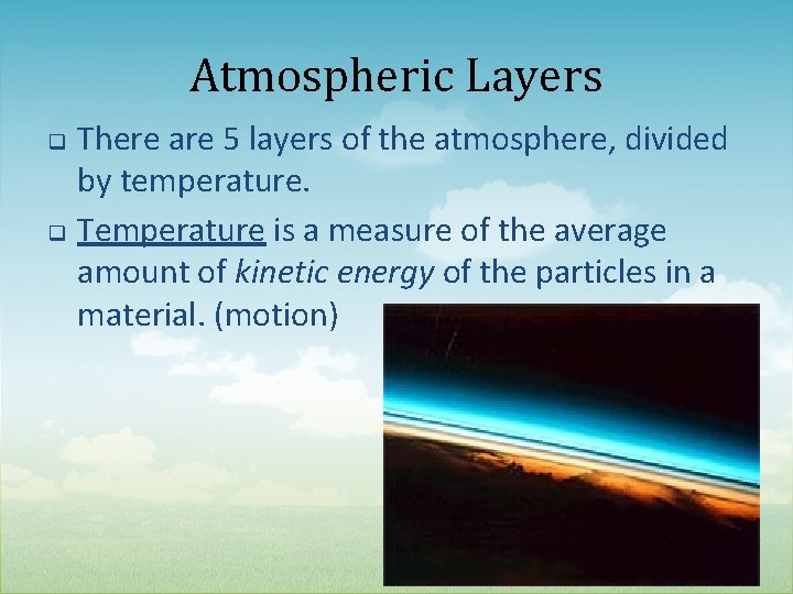 Atmospheric Layers q q There are 5 layers of the atmosphere, divided by temperature.