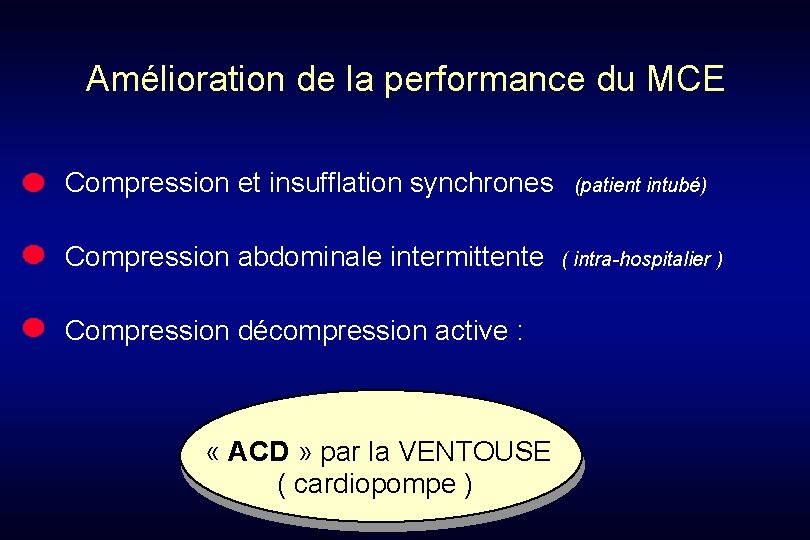Amélioration de la performance du MCE Compression et insufflation synchrones (patient intubé) Compression abdominale