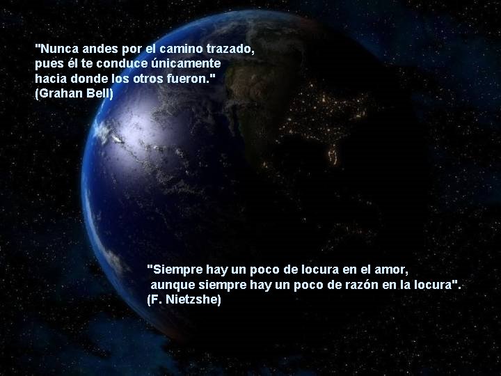 "Nunca andes por el camino trazado, pues él te conduce únicamente hacia donde los