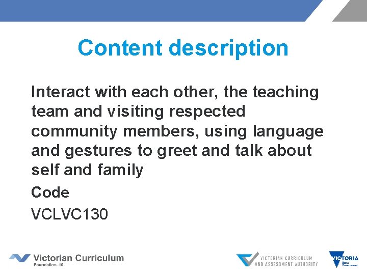 Content description Interact with each other, the teaching team and visiting respected community members,