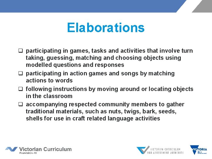 Elaborations q participating in games, tasks and activities that involve turn taking, guessing, matching