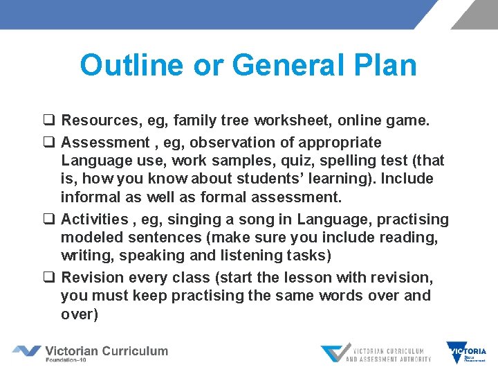 Outline or General Plan q Resources, eg, family tree worksheet, online game. q Assessment