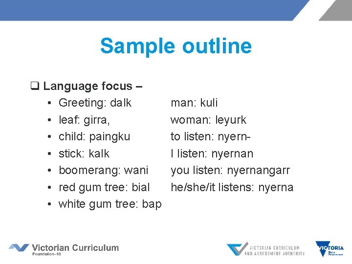 Sample outline q Language focus – • Greeting: dalk • leaf: girra, • child: