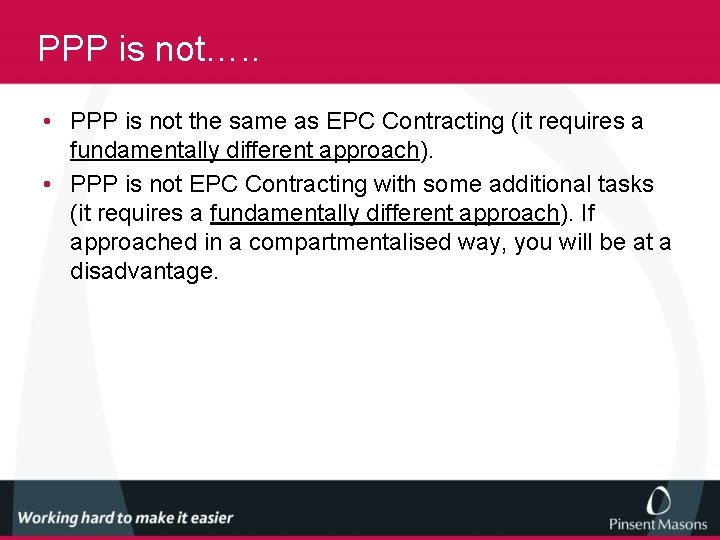 PPP is not…. . • PPP is not the same as EPC Contracting (it