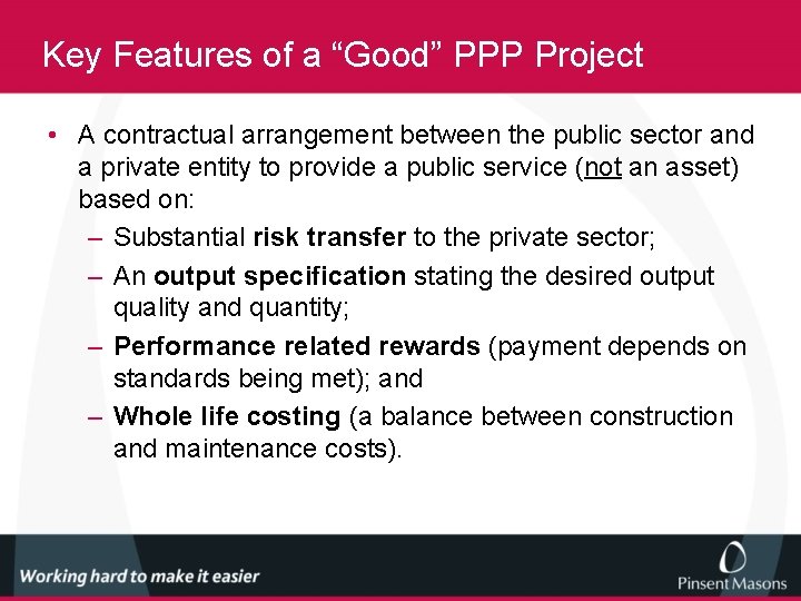 Key Features of a “Good” PPP Project • A contractual arrangement between the public