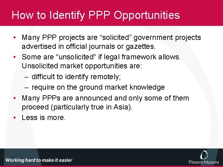 How to Identify PPP Opportunities • Many PPP projects are “solicited” government projects advertised