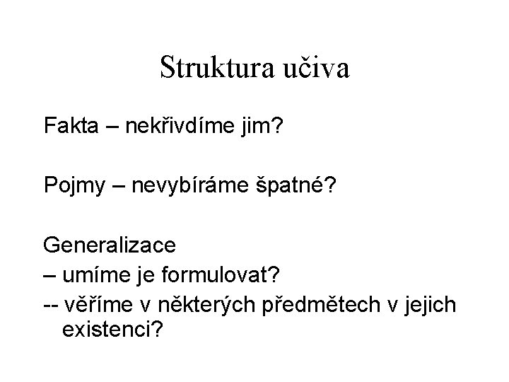 Struktura učiva Fakta – nekřivdíme jim? Pojmy – nevybíráme špatné? Generalizace – umíme je