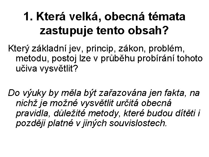 1. Která velká, obecná témata zastupuje tento obsah? Který základní jev, princip, zákon, problém,