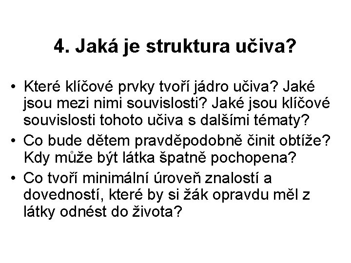 4. Jaká je struktura učiva? • Které klíčové prvky tvoří jádro učiva? Jaké jsou