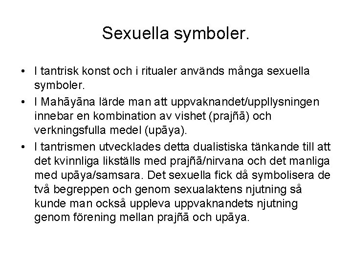 Sexuella symboler. • I tantrisk konst och i ritualer används många sexuella symboler. •