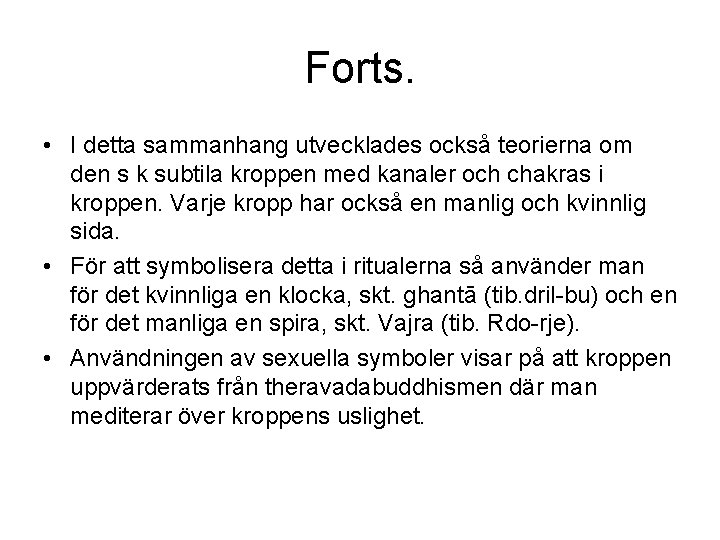 Forts. • I detta sammanhang utvecklades också teorierna om den s k subtila kroppen