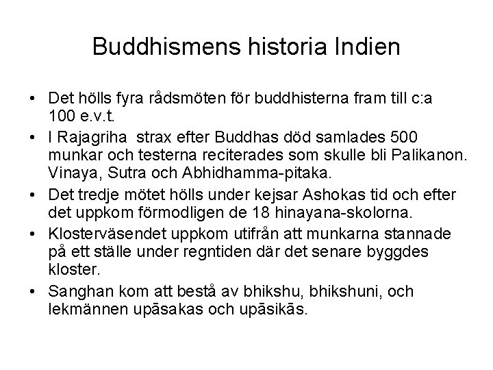 Buddhismens historia Indien • Det hölls fyra rådsmöten för buddhisterna fram till c: a