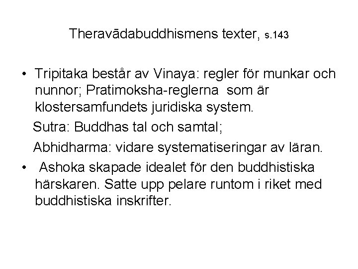 Theravādabuddhismens texter, s. 143 • Tripitaka består av Vinaya: regler för munkar och nunnor;