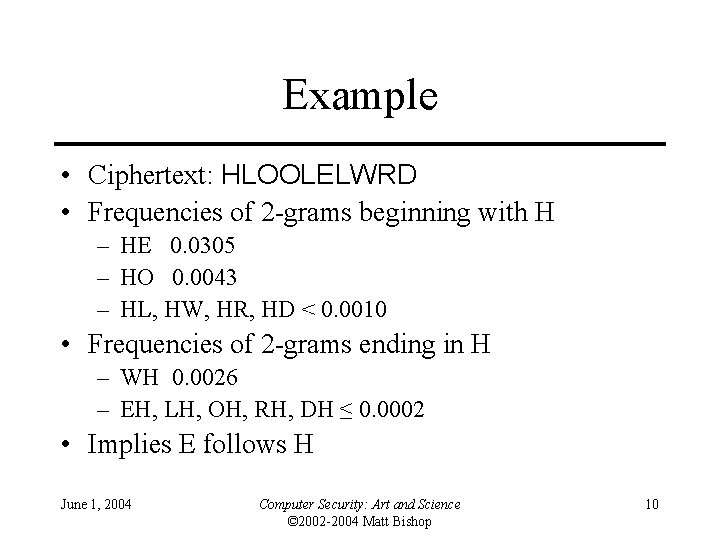 Example • Ciphertext: HLOOLELWRD • Frequencies of 2 -grams beginning with H – HE