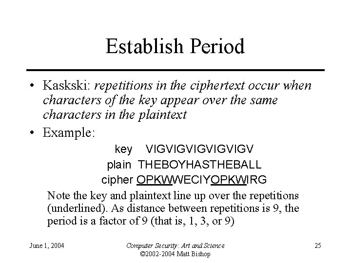 Establish Period • Kaskski: repetitions in the ciphertext occur when characters of the key
