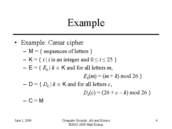 Example • Example: Cæsar cipher – M = { sequences of letters } –