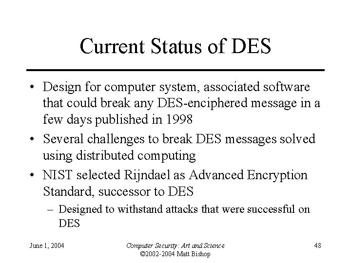 Current Status of DES • Design for computer system, associated software that could break