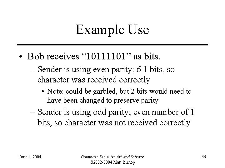 Example Use • Bob receives “ 10111101” as bits. – Sender is using even