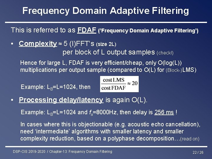 Frequency Domain Adaptive Filtering This is referred to as FDAF (’Frequency Domain Adaptive Filtering’)