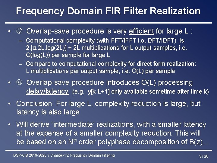 Frequency Domain FIR Filter Realization • Overlap-save procedure is very efficient for large L