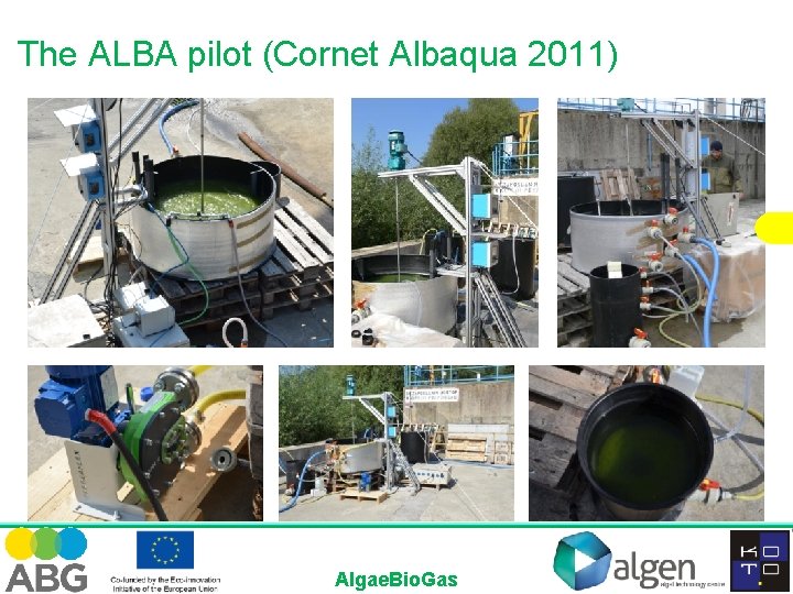 The ALBA pilot (Cornet Albaqua 2011) Algae. Bio. Gas 