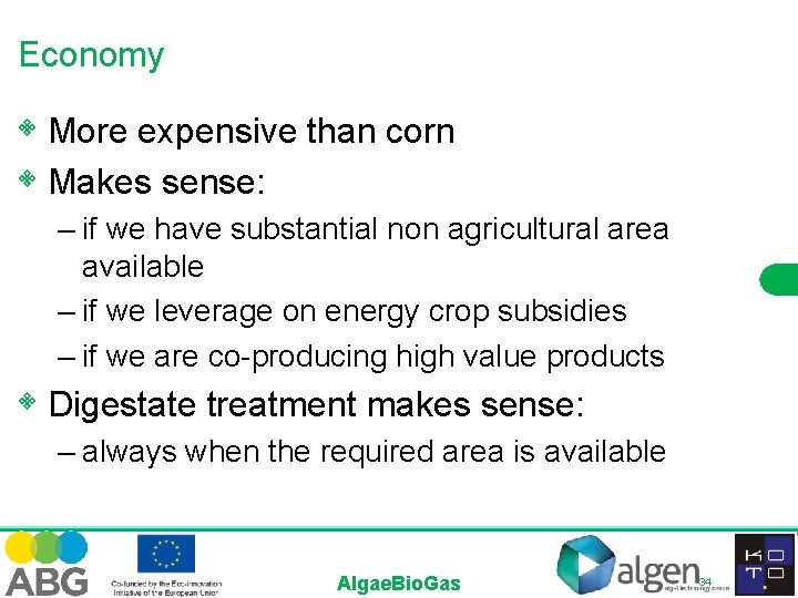 Economy • More expensive than corn • Makes sense: – if we have substantial