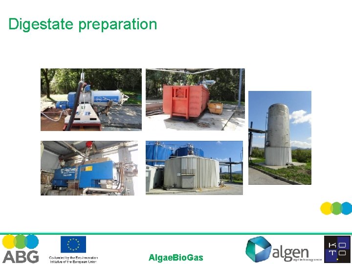 Digestate preparation Algae. Bio. Gas 