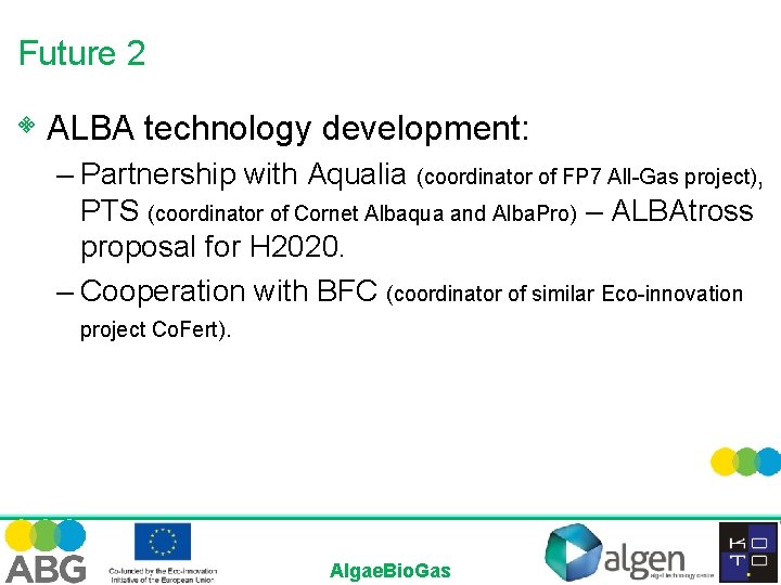 Future 2 • ALBA technology development: – Partnership with Aqualia (coordinator of FP 7