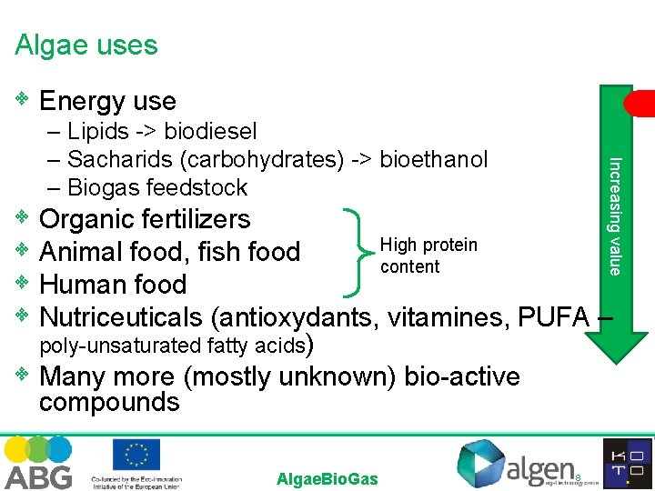 Algae uses • Energy use Increasing value – Lipids -> biodiesel – Sacharids (carbohydrates)